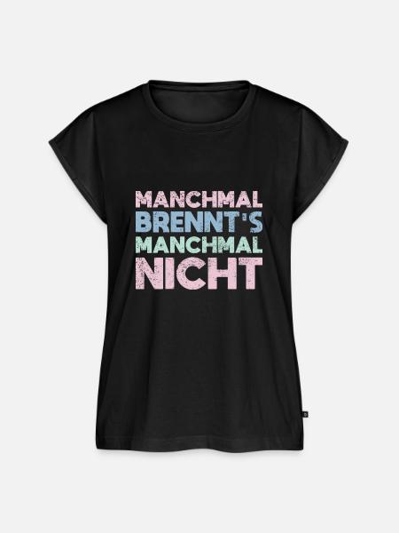 Manchmal Brennt's, Manchmal Nicht - Frauen Premium Bio Top - Schwarz