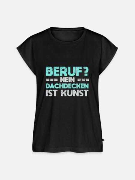 Beruf? Nein, Dachdecken Ist Kunst - Frauen Premium Bio Top - Schwarz