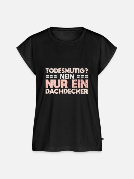 Todesmutig? Nein, Nur Ein Dachdecker - Frauen Premium Bio Top - Schwarz