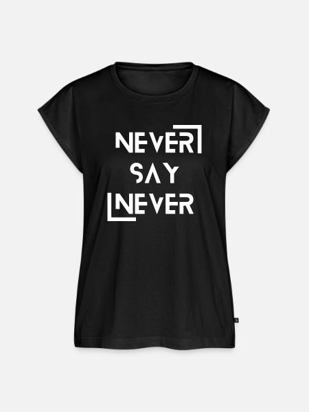 never say never - Frauen Premium Bio Top - Schwarz
