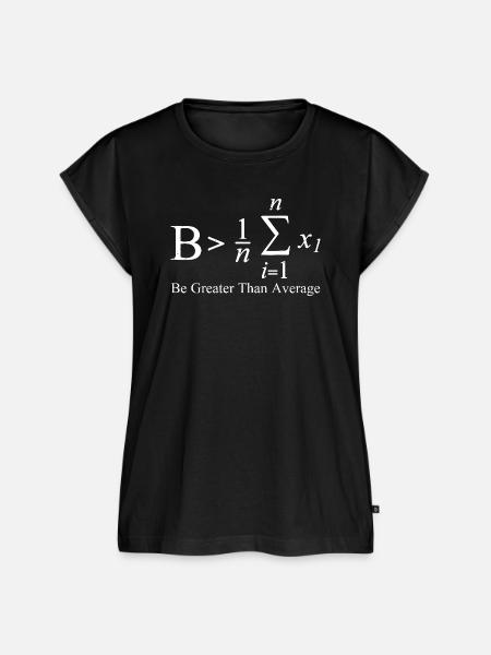 Be Greater Than Average - Frauen Premium Bio Top - Schwarz