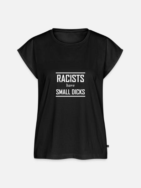 Racists have small dicks - Frauen Premium Bio Top - Schwarz