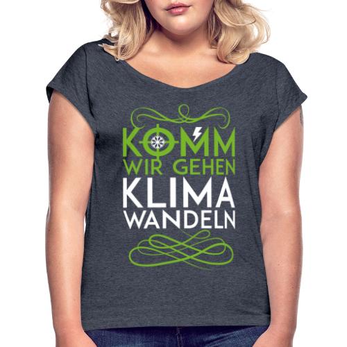 Komm wir gehen Klimawandeln - Frauen T-Shirt mit gerollten Ärmeln