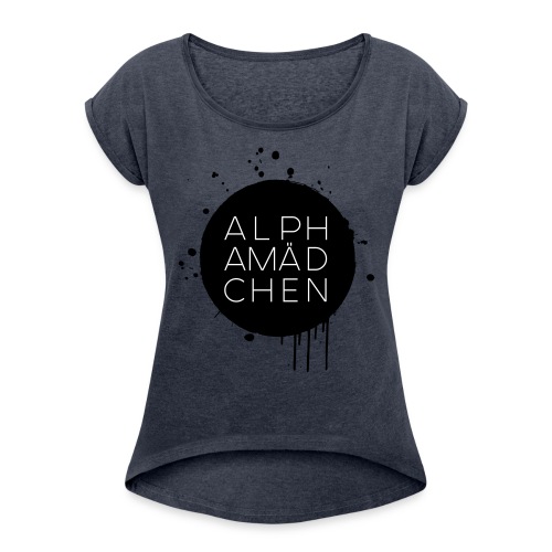 Alphamädchen - Frauen T-Shirt mit gerollten Ärmeln