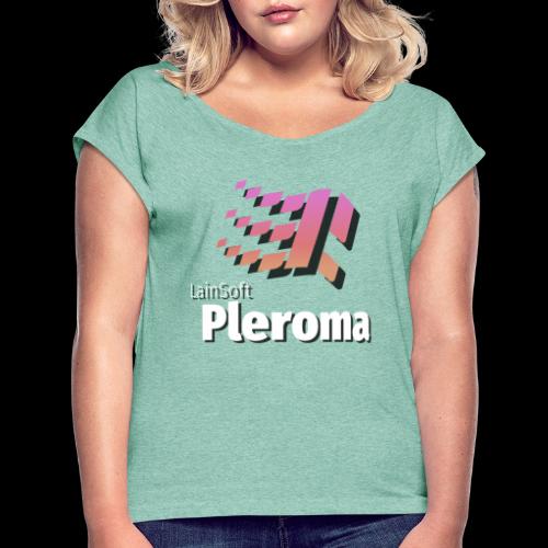 Lainsoft Pleroma (No groups?) - Women's T-Shirt with rolled up sleeves