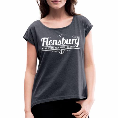 Flensburg - meine Heimat, mein Hafen, mein Kiez - Frauen T-Shirt mit gerollten Ärmeln