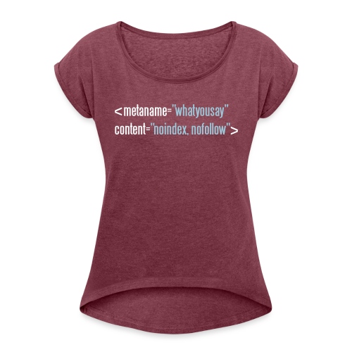 HTML no follow - Frauen T-Shirt mit gerollten Ärmeln