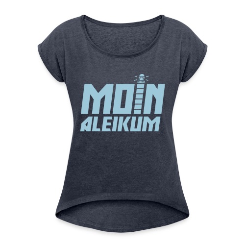 Moin Aleikum - Frauen T-Shirt mit gerollten Ärmeln