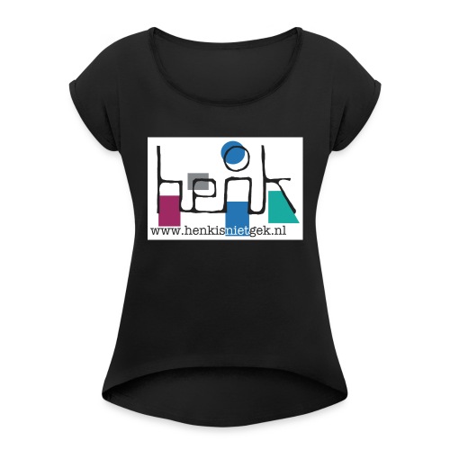 henkisnietgek-logo - Vrouwen T-shirt met opgerolde mouwen