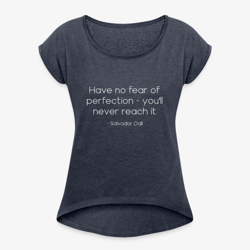 Salvador Dalí Quote - Women's T-Shirt with rolled up sleeves
