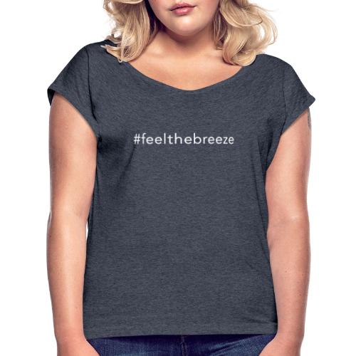 Feelthebreeze - Frauen T-Shirt mit gerollten Ärmeln