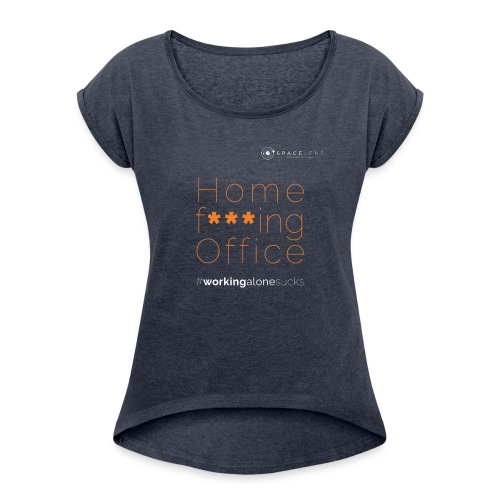 Home f***ing Office - Frauen T-Shirt mit gerollten Ärmeln