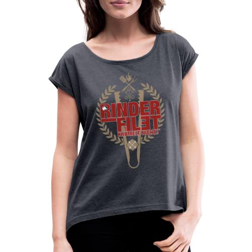 RINDERFILET KRÜMELT NICHT - Frauen T-Shirt mit gerollten Ärmeln
