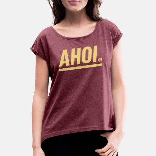Ahoi! - Frauen T-Shirt mit gerollten Ärmeln
