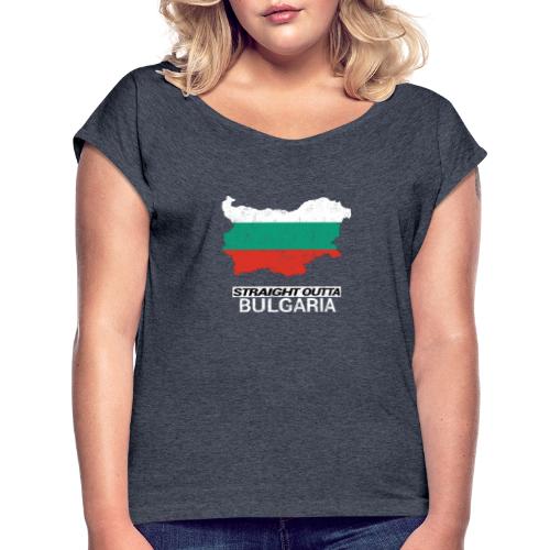 Straight Outta Bulgaria country map - Women's T-Shirt with rolled up sleeves