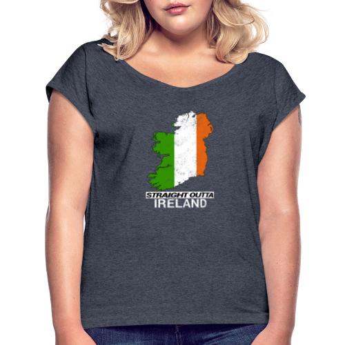 Straight Outta Ireland (Eire) country map flag - Women's T-Shirt with rolled up sleeves