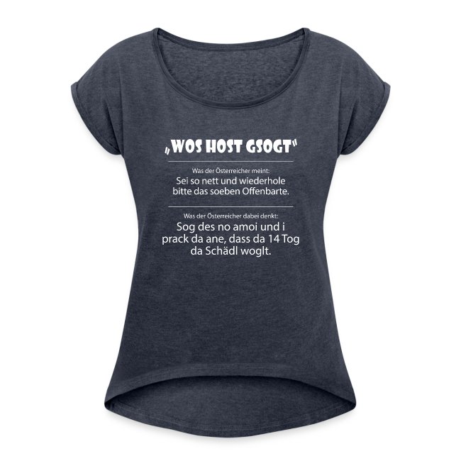 Vorschau: Wos host gsogt - Frauen T-Shirt mit gerollten Ärmeln