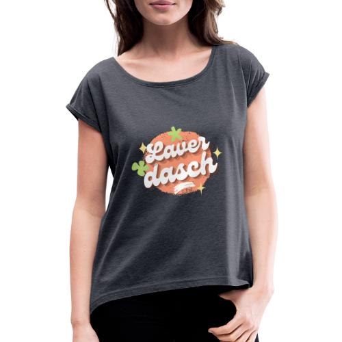 Laverdasch - Frauen T-Shirt mit gerollten Ärmeln