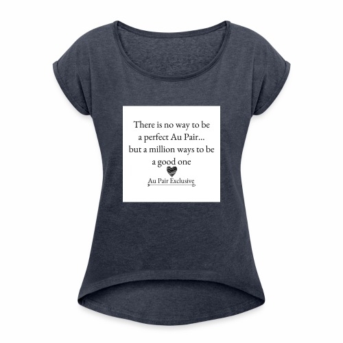 Perfect au pair - Vrouwen T-shirt met opgerolde mouwen