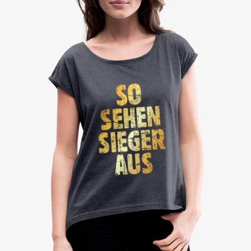 So sehen Sieger aus (Vintage/Goldgelb) - Frauen T-Shirt mit gerollten Ärmeln