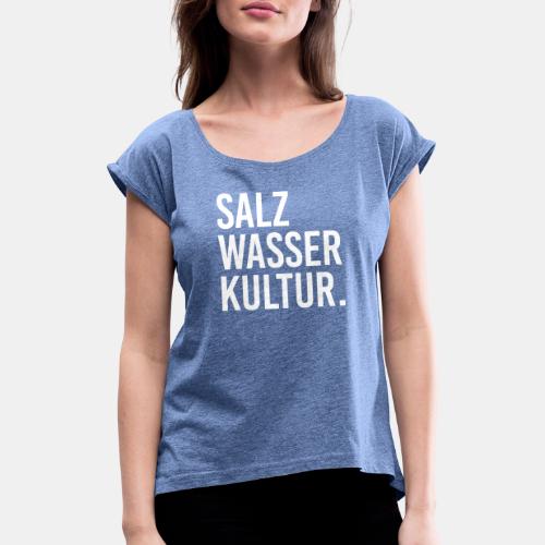 Salzig Zwo - Frauen T-Shirt mit gerollten Ärmeln