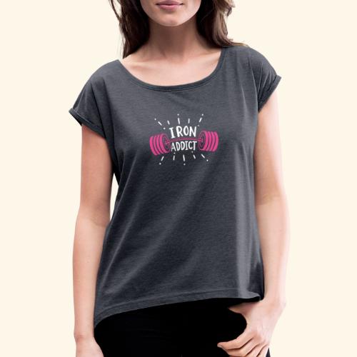 VSK Lustiges GYM Shirt Iron Addict - Frauen T-Shirt mit gerollten Ärmeln