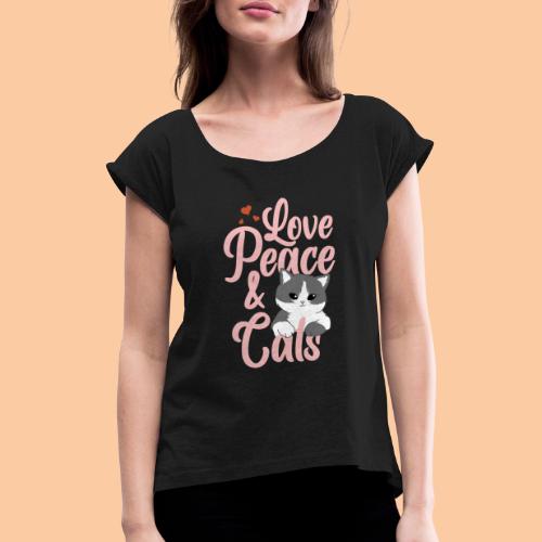 Love Peace & Cats - Women's T-Shirt with rolled up sleeves