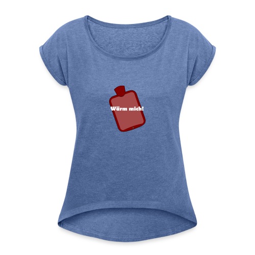 Wärmflasche - Frauen T-Shirt mit gerollten Ärmeln