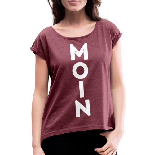 Moin - Frauen T-Shirt mit gerollten Ärmeln