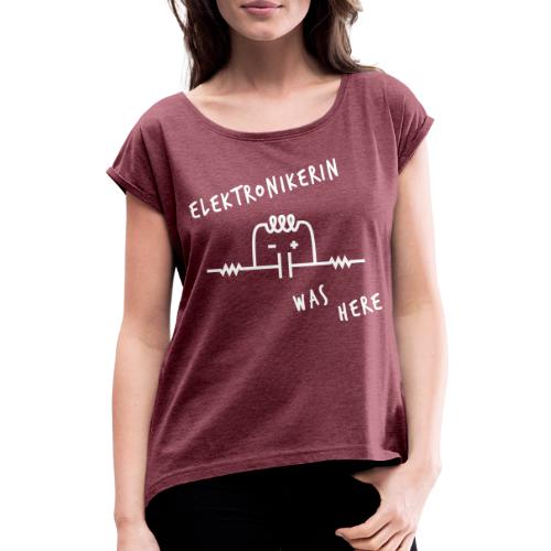 Kilroy - Elektronikerin was here - Frauen T-Shirt mit gerollten Ärmeln