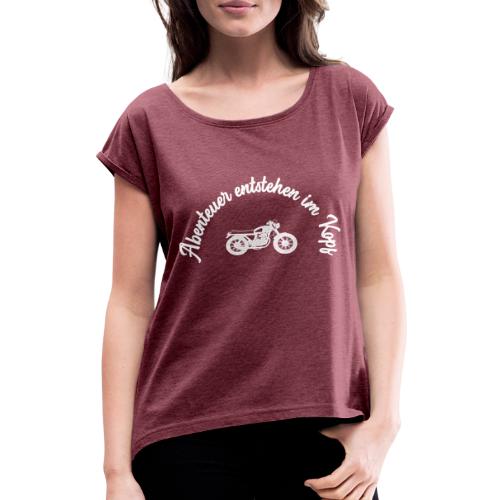 Abenteuer entstehen im Kopf - Logo weiss - Frauen T-Shirt mit gerollten Ärmeln