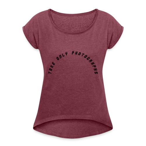 Take Only Photos - Women's T-Shirt with rolled up sleeves