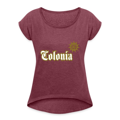 Colonia (Home of the dome) - Frauen T-Shirt mit gerollten Ärmeln