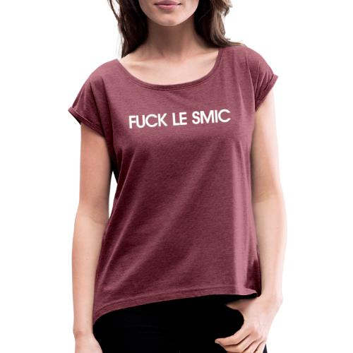 Fuck le SMIC - T-shirt à manches retroussées Femme
