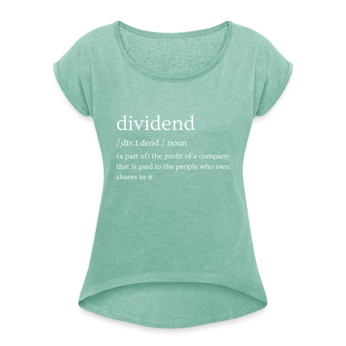 Dividend Definition - Women's T-Shirt with rolled up sleeves