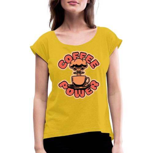 Coffee power - T-shirt med upprullade ärmar dam