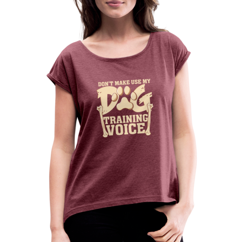 Für Hundetrainer oder Manager Trainings-Stimme - Frauen T-Shirt mit gerollten Ärmeln