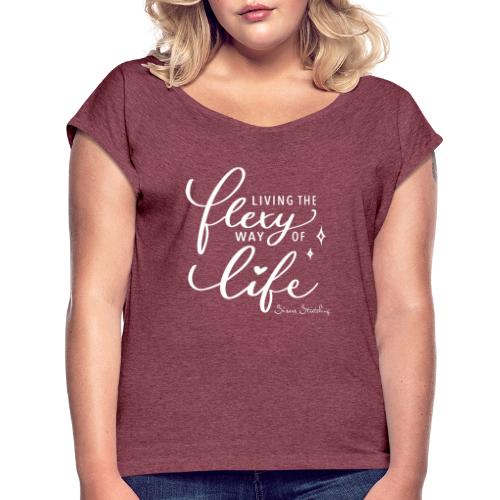 Living the flexy way of life - Frauen T-Shirt mit gerollten Ärmeln