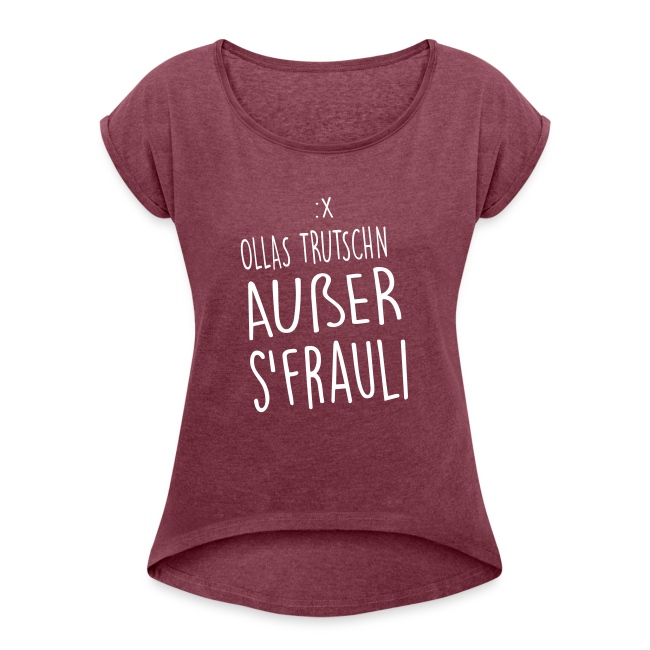 Vorschau: Ollas Trutschn außer sFrauli - Frauen T-Shirt mit gerollten Ärmeln