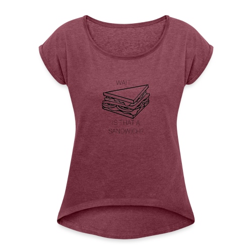 Sandwich - Vrouwen T-shirt met opgerolde mouwen