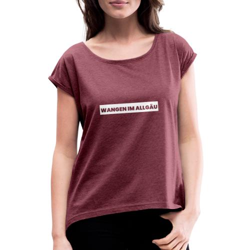 Wangen im Allgäu - Frauen T-Shirt mit gerollten Ärmeln