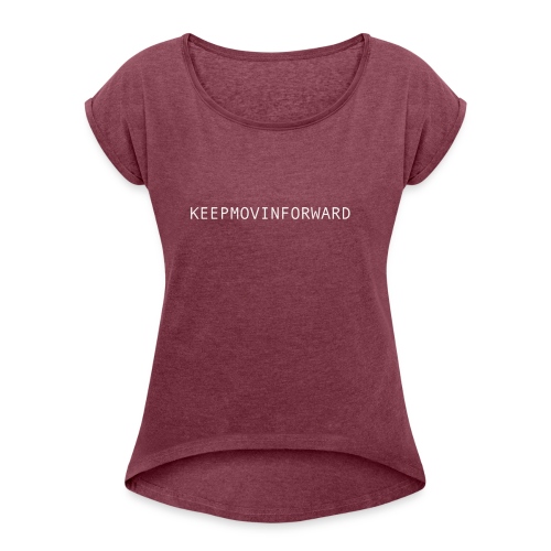 keepmovinforwardtext - T-shirt med upprullade ärmar dam