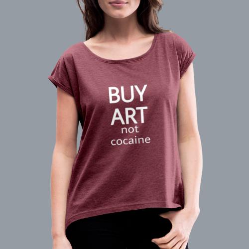 BUY ART NOT COCAINE (blanco) - Camiseta con manga enrollada mujer