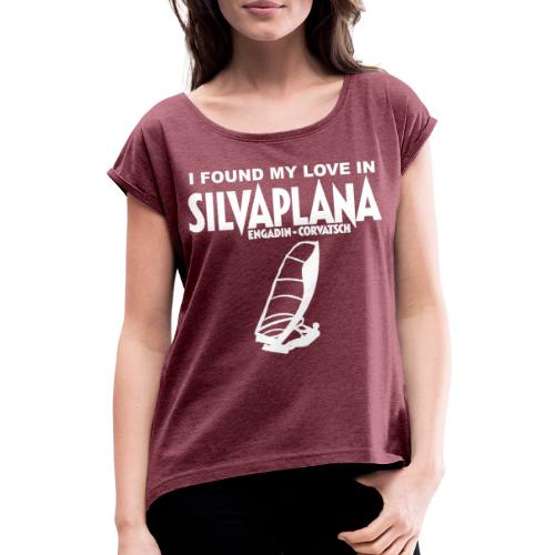 I found my love in Silvaplana, Windsurfing - Frauen T-Shirt mit gerollten Ärmeln