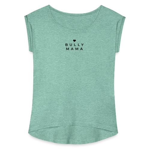 Stolze Bullymama minimalistisch - Frauen T-Shirt mit gerollten Ärmeln