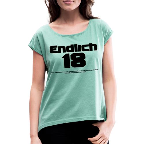Endlich 18 - Frauen T-Shirt mit gerollten Ärmeln