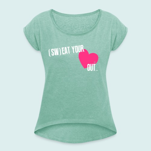 Sw eat your heart out - Vrouwen T-shirt met opgerolde mouwen