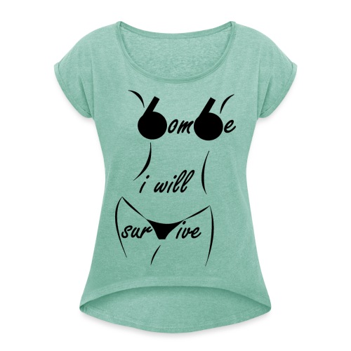 tee shirt will survive bombe sexy t shirt bombasse - T-shirt à manches retroussées Femme