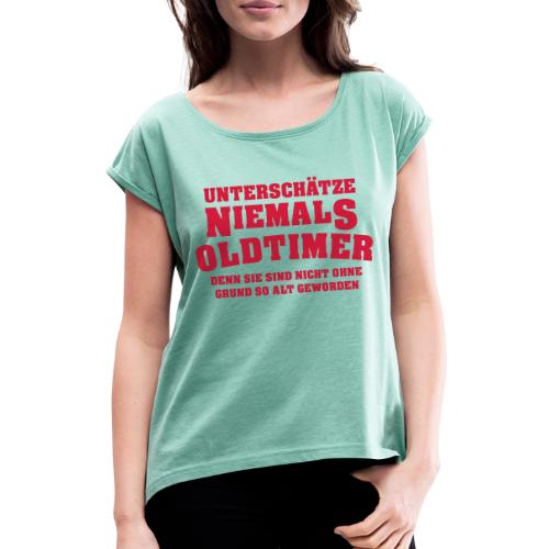Unterschaetze niemals - Frauen T-Shirt mit gerollten Ärmeln