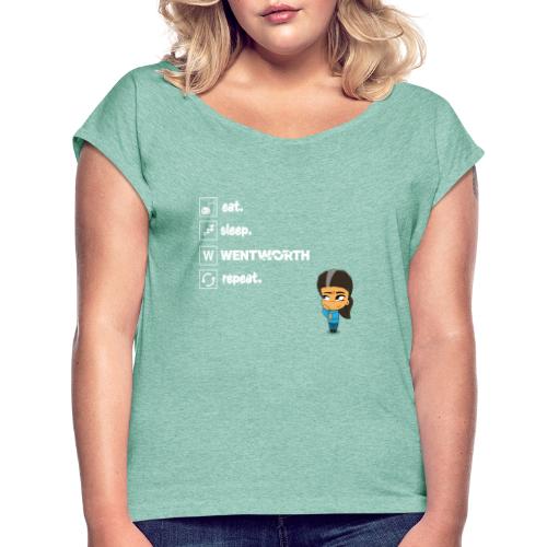 Eat. Sleep. WENTWORTH. Repeat. - Women's T-Shirt with rolled up sleeves